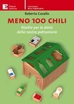 Meno 100 chili. Ricette per la dieta della nostra pattumiera