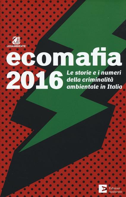 Ecomafia 2016. Le storie e i numeri della criminalità ambientale in Italia - copertina