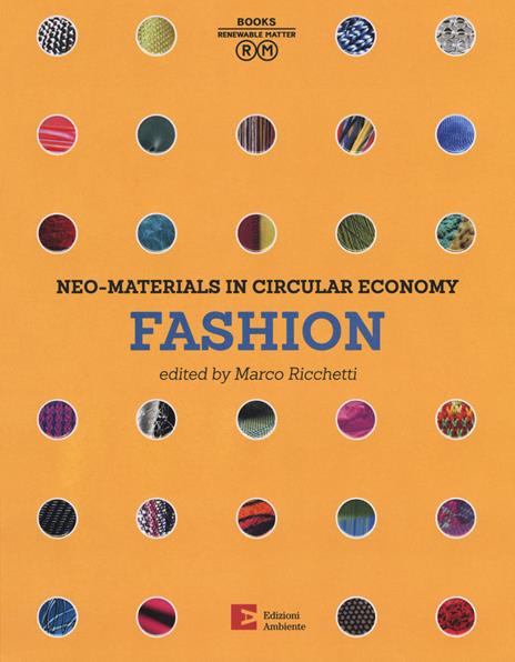 Neo-materials in the circular economy. Fashion. Ediz. a colori - 2