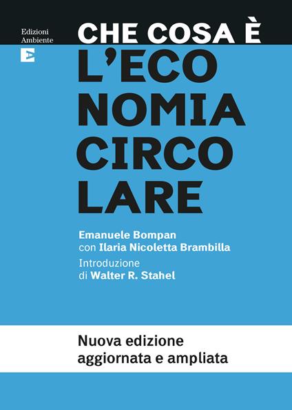 Che cosa è l'economia circolare. Nuova ediz. - Emanuele Bompan,Ilaria Nicoletta Brambilla - ebook