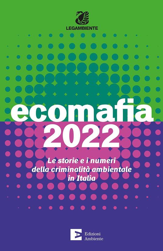 Ecomafia 2022. Le storie e i numeri della criminalità ambientale in Italia - copertina