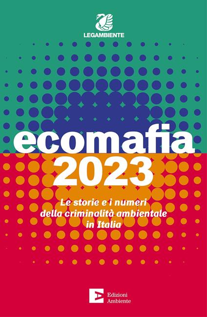 Ecomafia 2023. Le storie e i numeri della criminalità ambientale in Italia - copertina