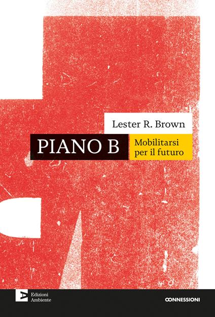 Piano B. Mobilitarsi per il futuro - Lester R. Brown - ebook