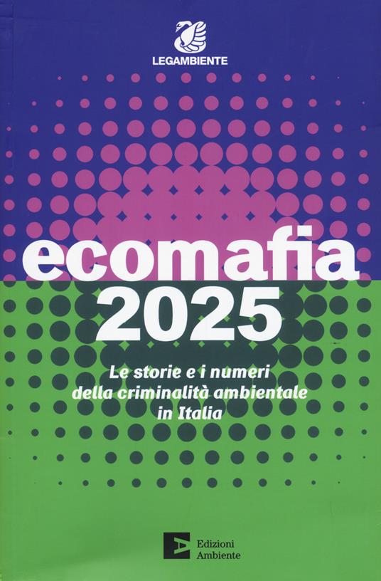 Ecomafia 2025. Le storie e i numeri della criminalità ambientale in Italia - copertina