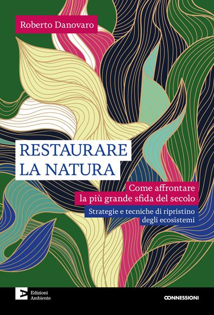 Restaurare la natura. Come affrontare la più grande sfida del secolo - Roberto Danovaro - ebook