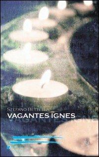 Vagantes Ignes - Stefano Bettella - copertina