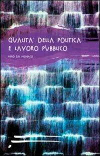 Qualità della politica e lavoro pubblico - Piero Del Monaco - copertina