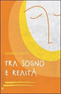Tra sogno e realtà - Daniela Cauchi - copertina