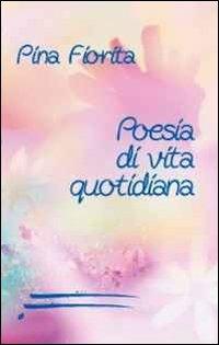 Poesie di vita quotidiana - Pina Fiorita - copertina