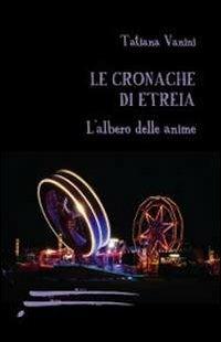 Le cronache di Etreia. L'albero delle anime - Tatiana Vanini - copertina