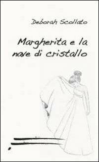 Margherita e la nave di cristallo - Deborah Scollato - copertina