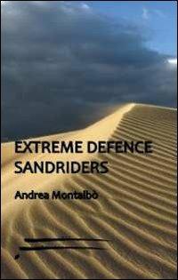 Extreme defence. Sandriders. Ediz. italiana - Andrea Montalbò - copertina