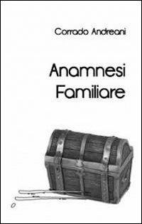 Anamnesi familiare - Corrado Andreani - copertina