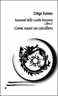 Come nasce un cavaliere - Diego Romeo - copertina