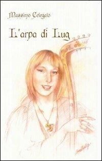 L' arpa di Lug - Massimo Celegato - copertina