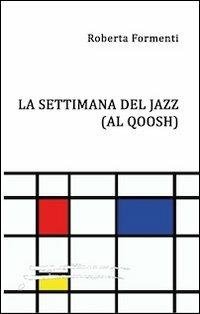 La settimana del jazz (Al Qoosh) - Roberta Formenti - copertina