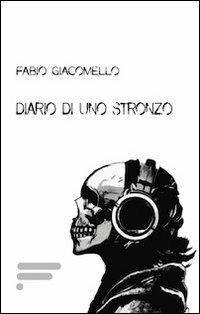 Diario di uno stronzo - Fabio Giacomelli - copertina