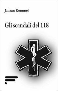 Gli scandali del 118 - Jadaan Rommel - copertina