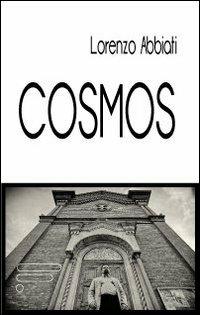Cosmos. Dialoghi sull'interpretazione di una visione - Lorenzo Abbiati - copertina