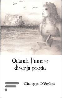 Quando l'amore diventa poesia - Giuseppe D'Ambra - copertina