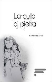 La culla di pietra - Lamberto Aroli - copertina