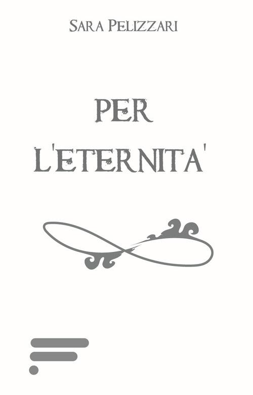 Per l'eternità - Sara Pelizzari - copertina