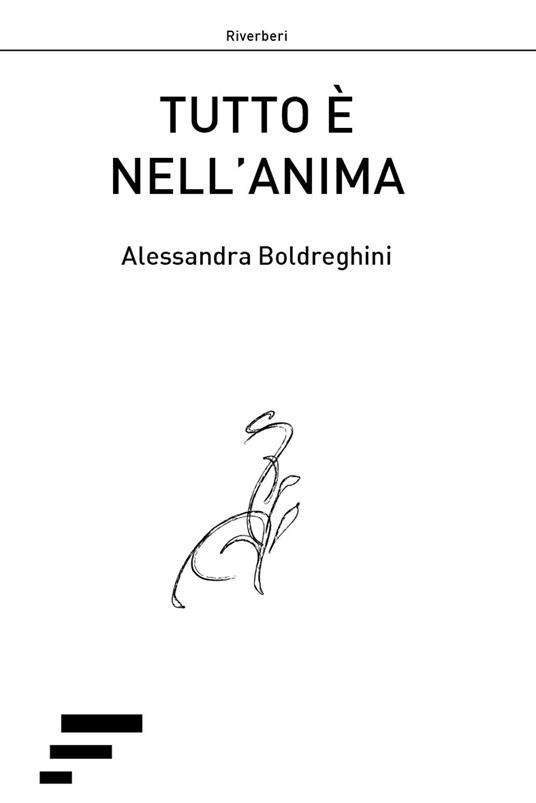 Tutto è nell'anima - Alessandra Boldreghini - copertina