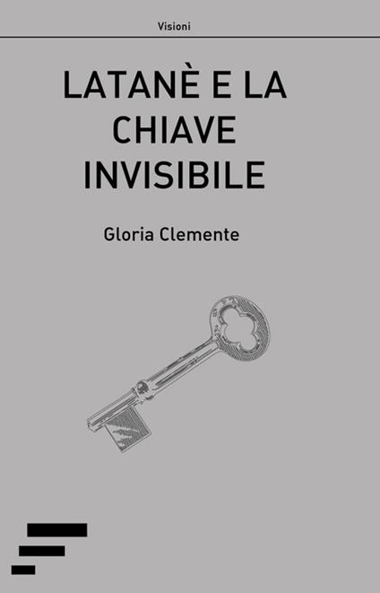 Latanè e la chiave invisibile - Gloria Clemente - copertina