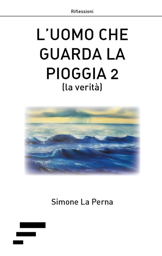L' uomo che guarda la pioggia 2 (la verità) - Simone La Perna - copertina