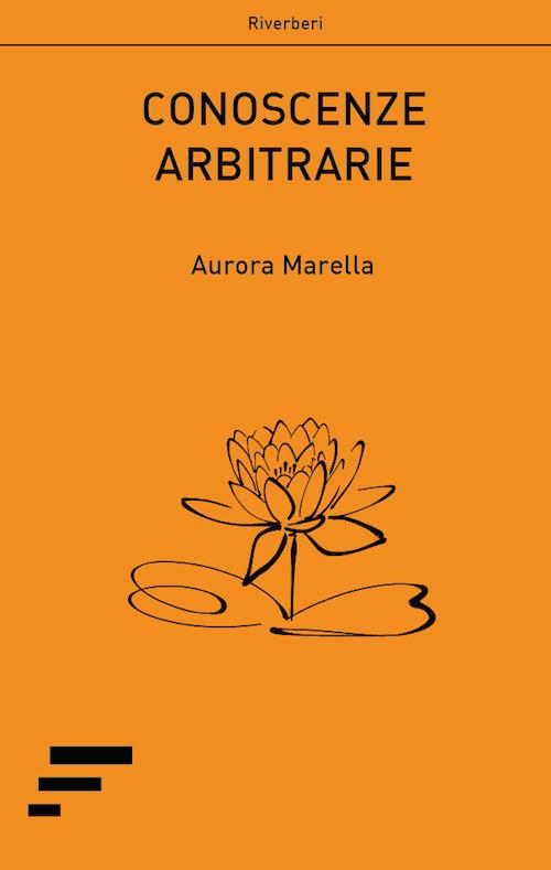 Conoscenze arbitrarie - Aurora Marella - copertina