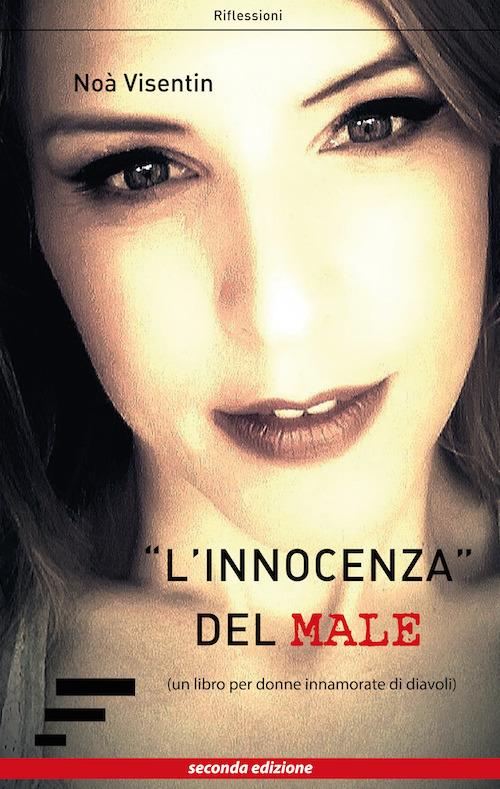 «L'innocenza» del male. Un libro per donne innamorate di diavoli - Noà Visentin - copertina