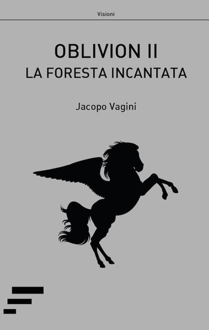 Oblivion II. La foresta incantata - Jacopo Vagini - copertina