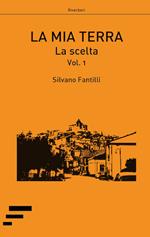 La mia terra. Vol. 1: scelta, La.