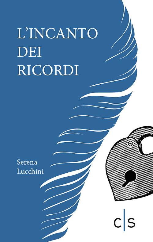 L'incanto dei ricordi - Serena Lucchini - copertina