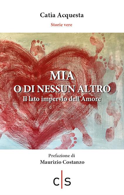 Mia o di nessun altro. Il lato impervio dell'amore - Catia Acquesta - copertina