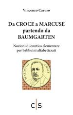 Da Croce a Marcuse partendo da Baumgarten. Nozioni di estetica elementare per babbuini alfabetizzati