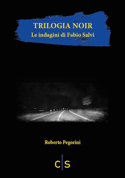 Trilogia noir. Le indagini di Fabio Salvi - Roberto Pegorini - copertina