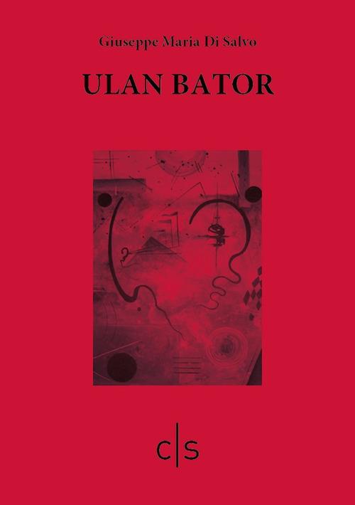 Ulan Bator - Giuseppe Maria Di Salvo - copertina