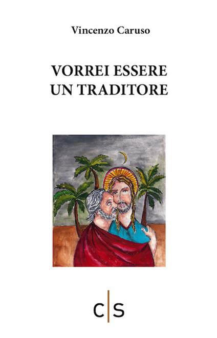 Vorrei essere un traditore - Vincenzo Caruso - copertina