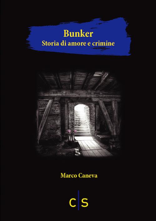 Bunker. Storia di amore e crimine - Marco Caneva - copertina