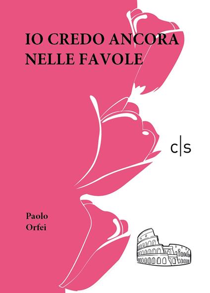 Io credo ancora nelle favole - Paolo Orfei - copertina
