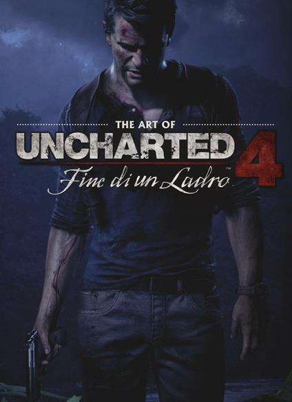 The art of uncharted 4. Fine di un ladro - Evan Shamoon - copertina