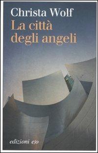 La città degli angeli - Christa Wolf - copertina