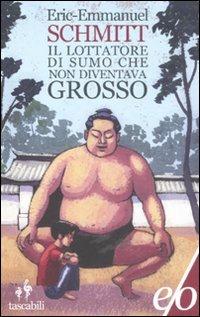 Il lottatore di sumo che non diventava grosso - Eric-Emmanuel Schmitt - copertina