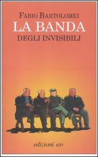 La banda degli invisibili - Fabio Bartolomei - copertina