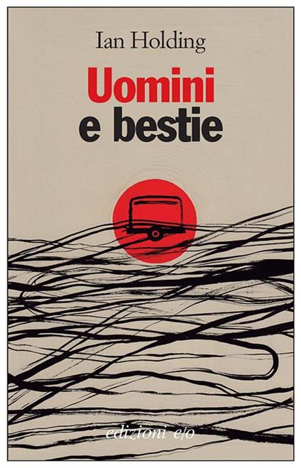 Uomini e bestie - Ian Holding,Claudia Valeria Letizia - ebook