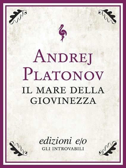 Il mare della giovinezza - Andrej Platonov,Gabriele Mazzitelli - ebook