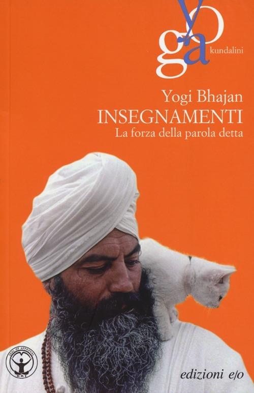 Insegnamenti. La forza della parola detta - Yogi Bhajan - copertina
