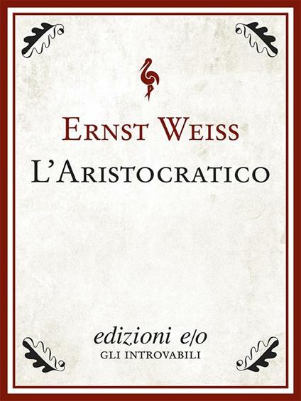 L' aristocratico - Ernst Weiss,Matilde De Pasquale - ebook