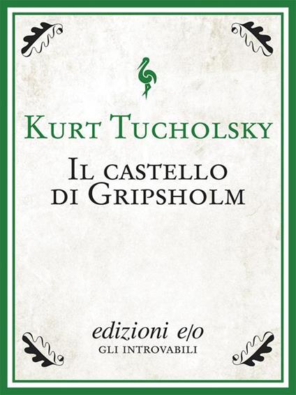 Il castello di Gripsholm - Kurt Tucholsky,Giovanna Cestone - ebook